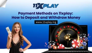 Payment-Methods-on-11xplay-How-to-Deposit-and-Withdraw-Money