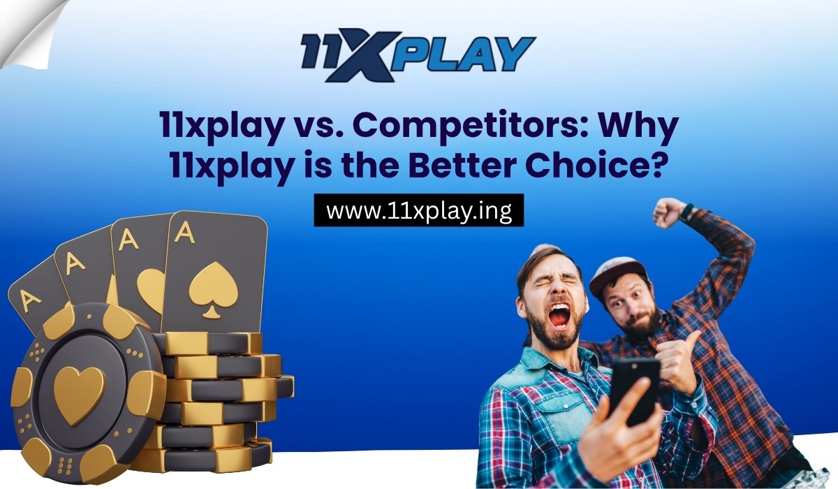 11-xplay-vs-competitors-why-11xplay-is-the-better-choice