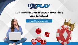 Common 11xplay Issues & How They Are Resolved