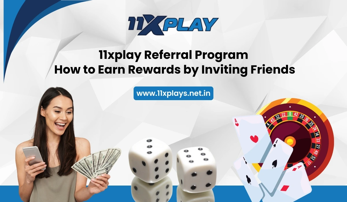 11xplay Referral Program: How to Earn Rewards by Inviting Friends