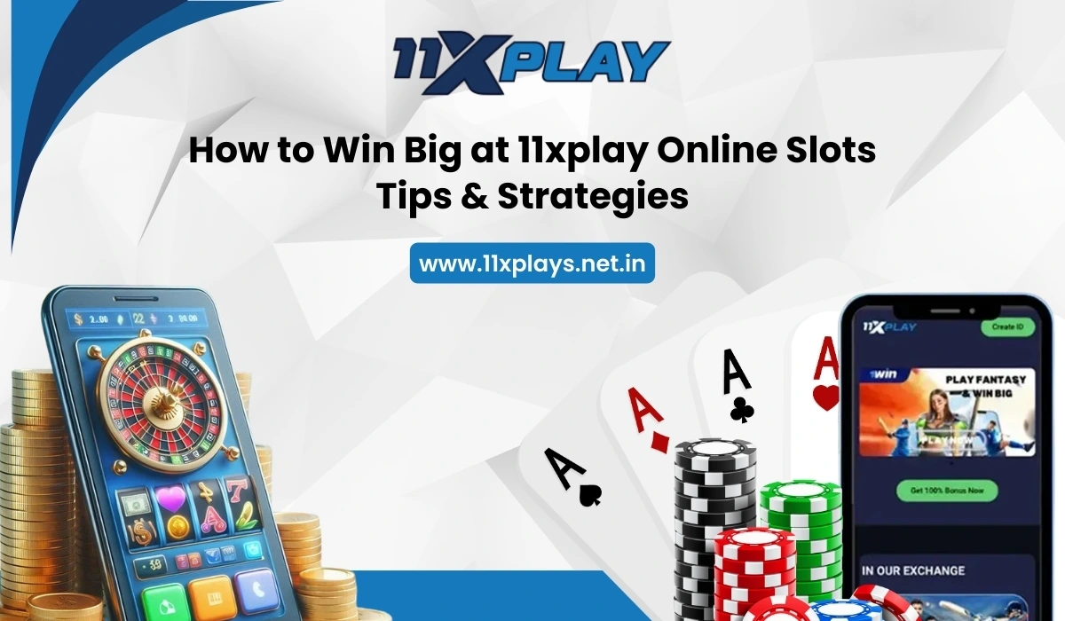 How to Win Big at 11xplay Online Slots – Tips & Strategies