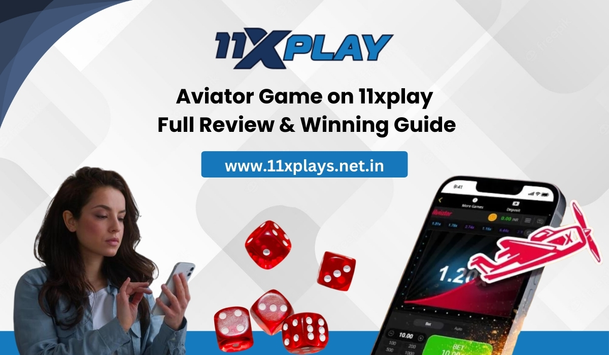 Aviator Game on 11xplay Full Review & Winning Guide