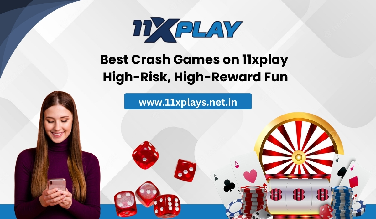 Best Crash Games on 11xplay High-Risk, High-Reward Fun
