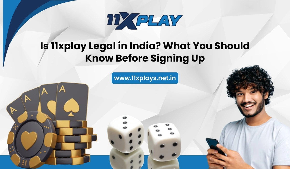 Is 11xplay Legal in India? What You Should Know Before Signing Up