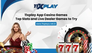 11xplay App Casino Games Top Slots and Live Dealer Games to Try