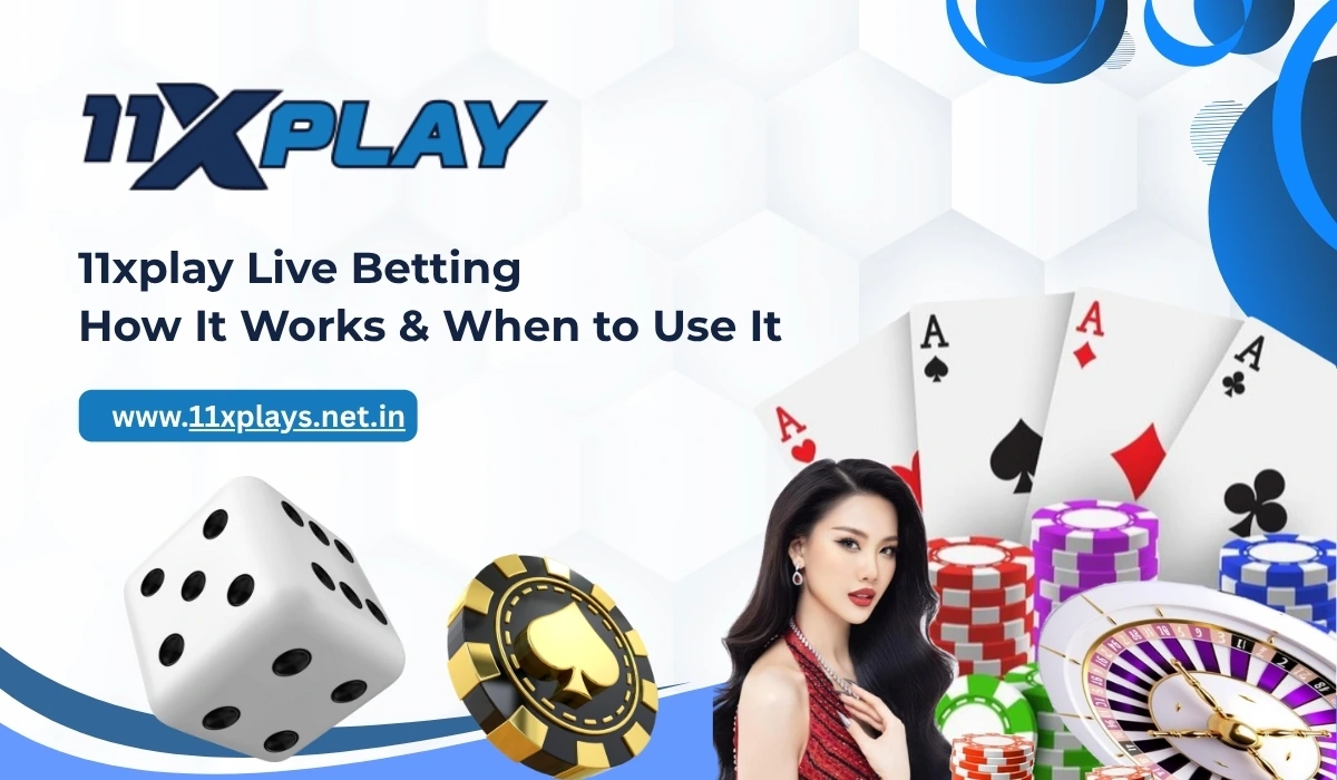 11xplay Live Betting: How It Works & When to Use It