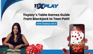 11xplay’s Table Games Guide_ From Blackjack to Teen Patti